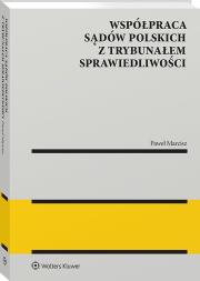 Współpraca sądów polskich z Trybunałem Sprawiedliwości. Autor: Marcisz Paweł. Dadada.pl Okładka książki Współpraca sądów polskich z Trybunałem Sprawiedliwości