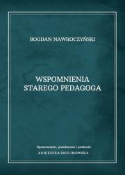 Wspomnienia starego pedagoga. Autor: Nawroczyński Bogdan. Dadada.pl Okładka książki Wspomnienia starego pedagoga