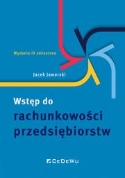 Wstęp do rachunkowości przedsiębiorstw (Wyd. IV zmienione). Autor: Jaworski Jacek. Dadada.pl Okładka książki Wstęp do rachunkowości przedsiębiorstw (Wyd. IV zmienione)