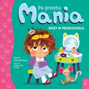 Wszy w przedszkolu. Po prostu Mania. Autor: Joanna Marcinkiewicz. Dadada.pl Okładka książki Wszy w przedszkolu. Po prostu Mania