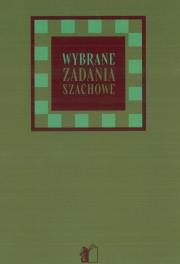 Wybrane zadania szachowe. Autor: Grabowski Kazimierz. Dadada.pl Okładka książki Wybrane zadania szachowe