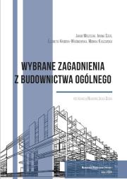 Wybrane zagadnienia z budownictwa ogólnego. Autor:   Praca zbiorowa. Dadada.pl Okładka książki Wybrane zagadnienia z budownictwa ogólnego