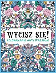Okładka książki Wycisz się! Kolorowanki antystresowe
