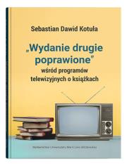 'Wydanie drugie poprawione' wśród programów telewizyjnych o książkach. Autor: Kotuła Sebastian Dawid. Dadada.pl Okładka książki 'Wydanie drugie poprawione' wśród programów telewizyjnych o książkach