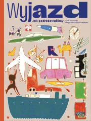 Wyjazd Jak podróżujemy. Autor: Skowrońska Anna. Dadada.pl Okładka książki Wyjazd Jak podróżujemy