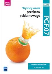 Wykonywanie przekazu reklamowego. PGF.07. cz.2. Autor: Alina Kargiel, Robert Piłka, Joanna Śliżewska. Dadada.pl Okładka książki Wykonywanie przekazu reklamowego. PGF.07. cz.2