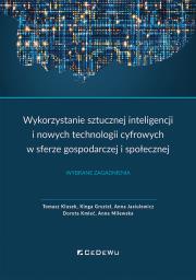 Wykorzystanie sztucznej inteligencji i nowych technologii cyfrowych w sferze gospodarczej i społecznej. Autor: Klusek Tomasz, Gruziel Kinga, Jasiulewicz Anna, Kmieć Dorota, Milewska Anna. Dadada.pl Okładka książki Wykorzystanie sztucznej inteligencji i nowych technologii cyfrowych w sferze gospodarczej i społecznej