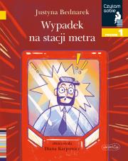 Wypadek na stacji metra Czytam sobie Poziom 1. Autor: Justyna Bednarek. Dadada.pl Okładka książki Wypadek na stacji metra Czytam sobie Poziom 1