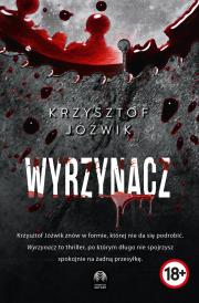 Wyrzynacz. Autor: Jóźwik Krzysztof. Dadada.pl Okładka książki Wyrzynacz