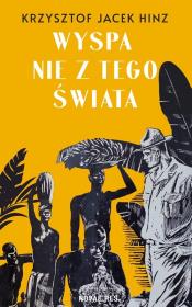 Wyspa nie z tego świata. Autor: Hinz Krzysztof Jacek. Dadada.pl Okładka książki Wyspa nie z tego świata
