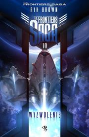 Okładka książki Wyzwolenie. The Frontiers Saga. Tom 10
