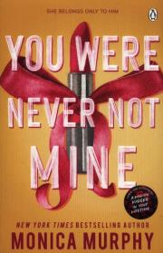 You Were Never Not Mine. Autor: Monica Murphy. Dadada.pl Okładka książki You Were Never Not Mine