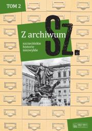Z archiwum Sz. Tom 2 szczecińskie historie niezwykłe. Autor: Opracowanie zbiorowe. Dadada.pl Okładka książki Z archiwum Sz. Tom 2 szczecińskie historie niezwykłe