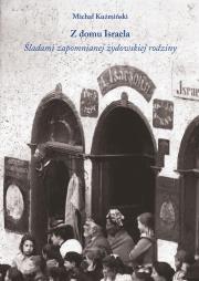 Okładka książki Z domu Israela. Śladami zapomnianej żydowskiej...