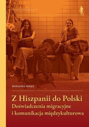 Okładka książki Z Hiszpanii do Polski Doświadczenia migracyjne i komunikacja międzykulturowa