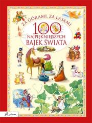 Za górami, za lasami. 100 najpiękniejszych bajek. Autor: autor zbiorowy. Dadada.pl Okładka książki Za górami, za lasami. 100 najpiękniejszych bajek