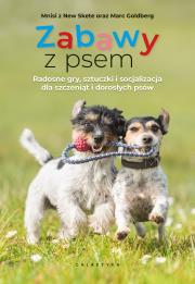 Zabawy z psem. Radosne gry, sztuczki i socjalizacja dla szczeniąt i dorosłych psów. Autor: Mnisi z New Skete, Goldberg Marc. Dadada.pl Okładka książki Zabawy z psem. Radosne gry, sztuczki i socjalizacja dla szczeniąt i dorosłych psów