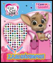 Zabłyśniemy! Chi Chi Love. Czas na blask!. Autor: Opracowanie zbiorowe. Dadada.pl Okładka książki Zabłyśniemy! Chi Chi Love. Czas na blask!