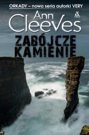 Zabójcze kamienie. Orkady. Tom 1. Autor: Cleeves Ann. Dadada.pl Okładka książki Zabójcze kamienie. Orkady. Tom 1