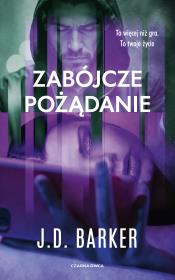 Zabójcze pożądanie. Autor: Barker J.D.. Dadada.pl Okładka książki Zabójcze pożądanie