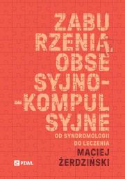 Okładka książki Zaburzenia obsesyjno-kompulsyjne. Od syndromologii do leczenia