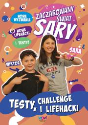 Zaczarowany Świat Sary. Testy, challenge i lifehacki. Autor: Żyracka Sara, Żyracka Julia. Dadada.pl Okładka książki Zaczarowany Świat Sary. Testy, challenge i lifehacki