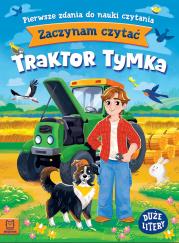 Okładka książki Zaczynam czytać. Duże litery. Pierwsze zdania do nauki czytania. Traktor Tymka. Duże litery