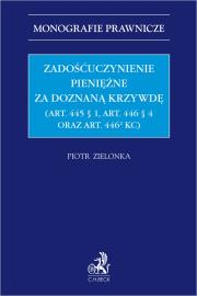 Okładka książki Zadośćuczynienie pieniężne za doznaną krzywdę (art. 445 § 1, art. 446 § 4 oraz art. 446[2] KC)