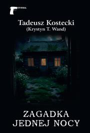 Zagadka jednej nocy. Autor: Tadeusz Kostecki (Krystyn T. Wand). Dadada.pl Okładka książki Zagadka jednej nocy