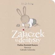 Zajączek u dentysty. Autor: Paulina Kosiniak-Kamysz, GABRIELA CICHOWSKA. Dadada.pl Okładka książki Zajączek u dentysty
