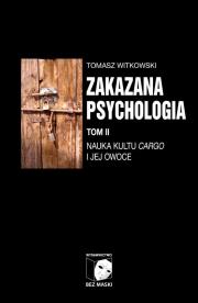 Zakazana psychologia T.2 Nauka kultu cargo.... Autor: Tomasz Witkowski. Dadada.pl Okładka książki Zakazana psychologia T.2 Nauka kultu cargo...