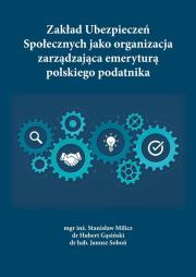 Okładka książki Zakład Ubezpieczeń Społecznych jako organizacja zarządzająca emeryturą polskiego podatnika