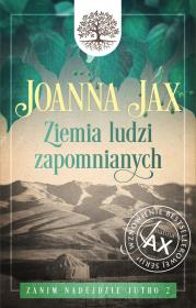 Zanim nadejdzie jutro Tom 2 Ziemia ludzi zapomnianych. Autor: Joanna Jax. Dadada.pl Okładka książki Zanim nadejdzie jutro Tom 2 Ziemia ludzi zapomnianych