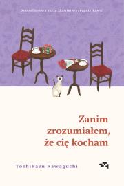 Okładka książki Zanim zrozumiałem, że cię kocham. Zanim wystygnie kawa. Tom 6