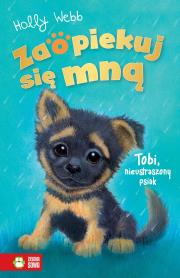 Zaopiekuj się mną. Tobi, nieustraszony psiak. Autor: Webb Holly. Dadada.pl Okładka książki Zaopiekuj się mną. Tobi, nieustraszony psiak