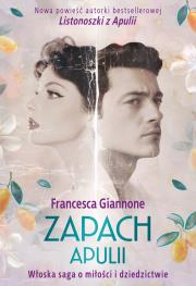 Zapach Apulii. Włoska saga o miłości i dziedzictwie. Autor: Francesca Giannone. Dadada.pl Okładka książki Zapach Apulii. Włoska saga o miłości i dziedzictwie