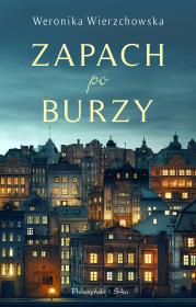 Zapach po burzy. Autor: Wierzchowska Weronika. Dadada.pl Okładka książki Zapach po burzy