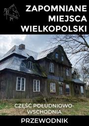 Okładka książki Zapomniane miejsca Wielkopolski