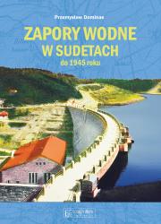 Zapory wodne w Sudetach do 1945 roku. Autor: Dominas Przemysław. Dadada.pl Okładka książki Zapory wodne w Sudetach do 1945 roku