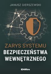 Zarys systemu bezpieczeństwa wewnętrznego. Autor: Gierszewski Janusz. Dadada.pl Okładka książki Zarys systemu bezpieczeństwa wewnętrznego