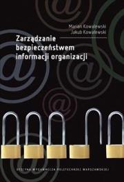 Zarządzanie bezpieczeństwem informacji organizacji. Autor: Jakub Kowalewski, Marian Kowalewski. Dadada.pl Okładka książki Zarządzanie bezpieczeństwem informacji organizacji
