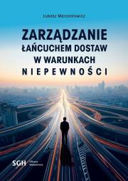 Okładka książki Zarządzanie łańcuchem dostaw w warunkach...