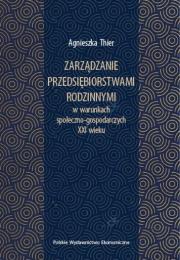 Zarządzanie przedsiębiorstwami rodzinnymi w warunkach społeczno-gospodarczych XXI wieku. Autor: Thier Agnieszka. Dadada.pl Okładka książki Zarządzanie przedsiębiorstwami rodzinnymi w warunkach społeczno-gospodarczych XXI wieku