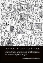 Okładka książki Zarządzanie własnością intelektualną w muzeach...