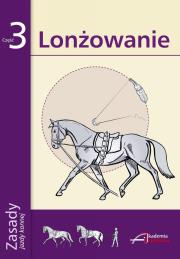 Zasady Jazdy Konnej cz.3 Lonżowanie. Autor:   Praca zbiorowa. Dadada.pl Okładka książki Zasady Jazdy Konnej cz.3 Lonżowanie