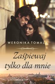 Zaśpiewaj tylko dla mnie. Autor: Tomala Weronika. Dadada.pl Okładka książki Zaśpiewaj tylko dla mnie