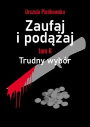 Zaufaj i podążaj T.2 Trudny wybór. Autor: Urszula Pieńkowska. Dadada.pl Okładka książki Zaufaj i podążaj T.2 Trudny wybór