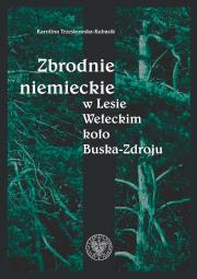 Okładka książki Zbrodnie niemieckie w Lesie Wełeckim koło Buska-Zdroju