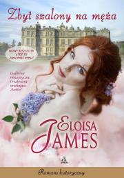 Zbyt szalony na męża. Autor: Eloisa James. Dadada.pl Okładka książki Zbyt szalony na męża