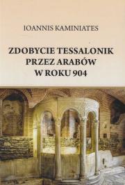 Zdobycie Tessalonik przez Arabów w roku 904. Autor: Kaminiates Ioannis. Dadada.pl Okładka książki Zdobycie Tessalonik przez Arabów w roku 904